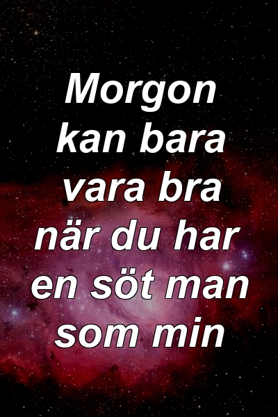 Morgon kan bara vara bra när du har en söt man som min