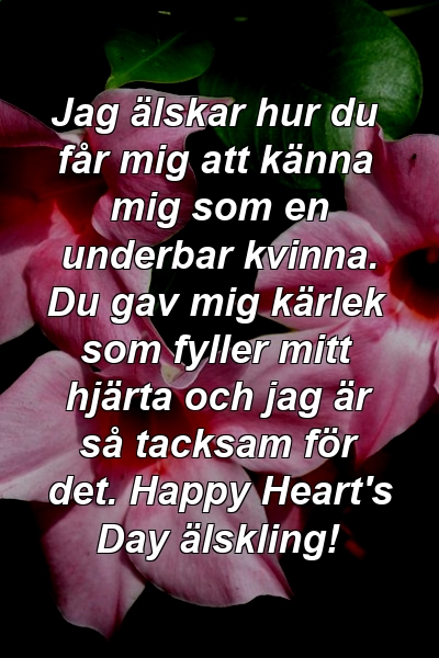 Jag älskar hur du får mig att känna mig som en underbar kvinna. Du gav mig kärlek som fyller mitt hjärta och jag är så tacksam för det. Happy Heart