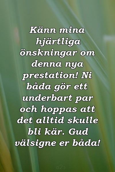 Känn mina hjärtliga önskningar om denna nya prestation! Ni båda gör ett underbart par och hoppas att det alltid skulle bli kär. Gud välsigne er båda!