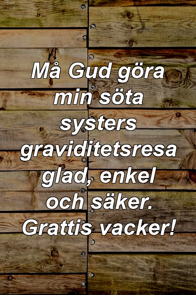 Må Gud göra min söta systers graviditetsresa glad, enkel och säker. Grattis vacker!